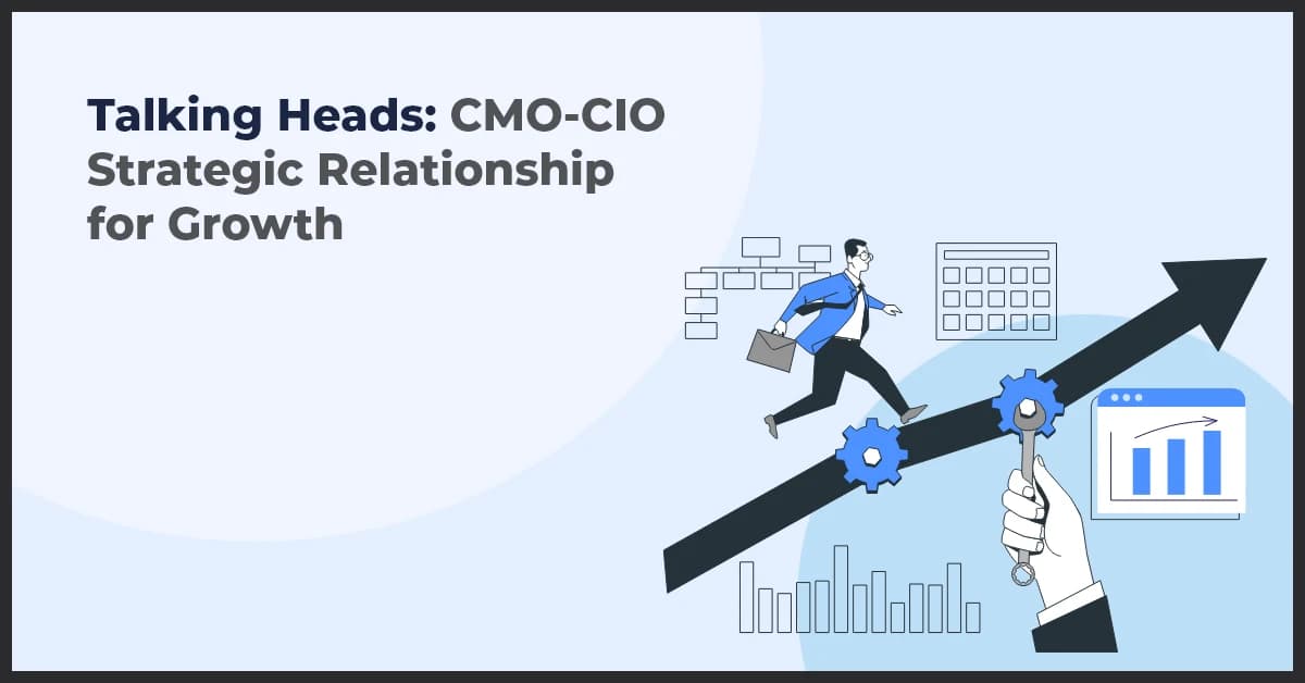 Talking Heads: CMO-CIO Strategic Relationship for Growth   