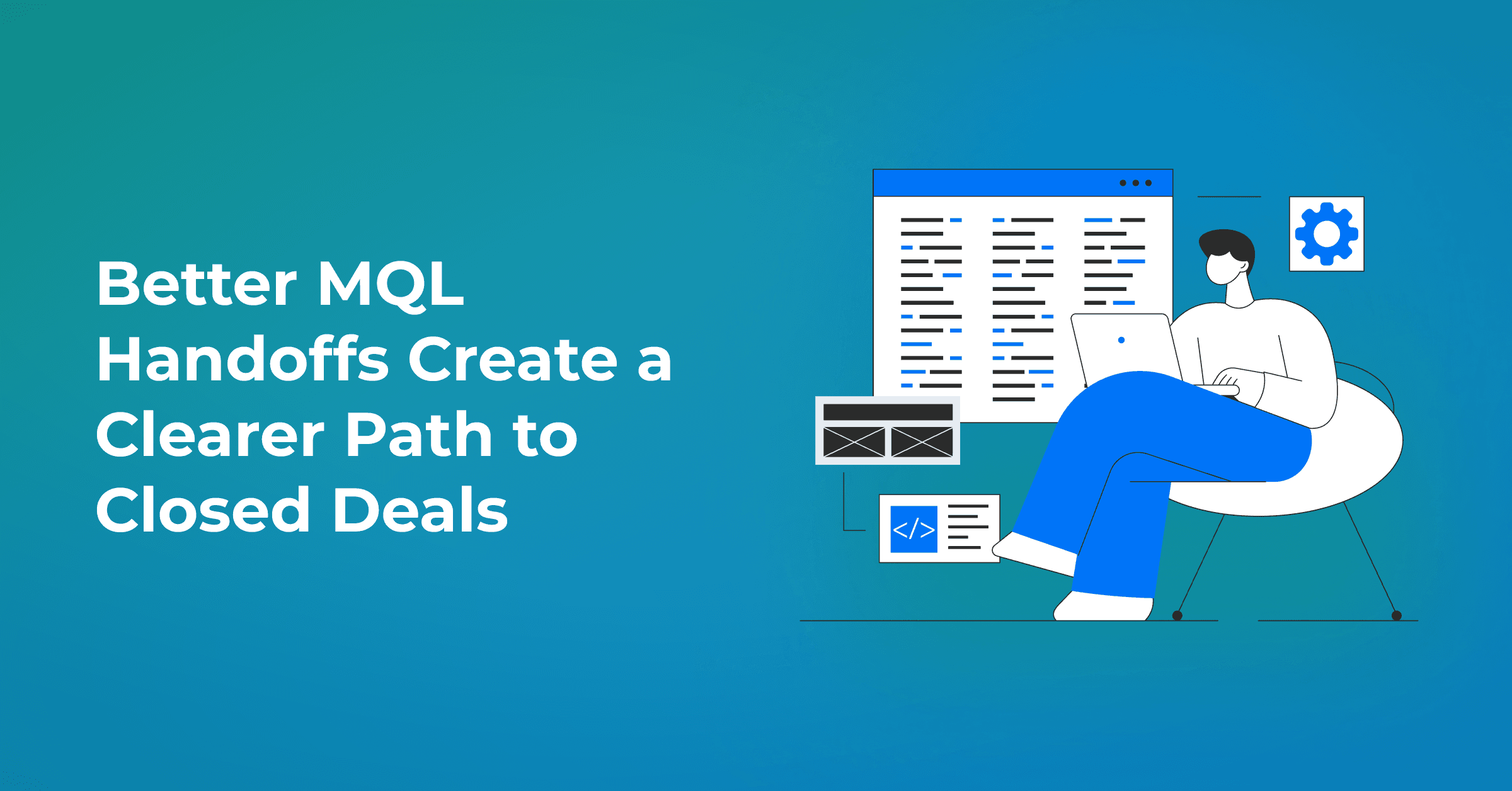 How Revenue Teams Can Improve the Journey From MQLs to Closed Deals 