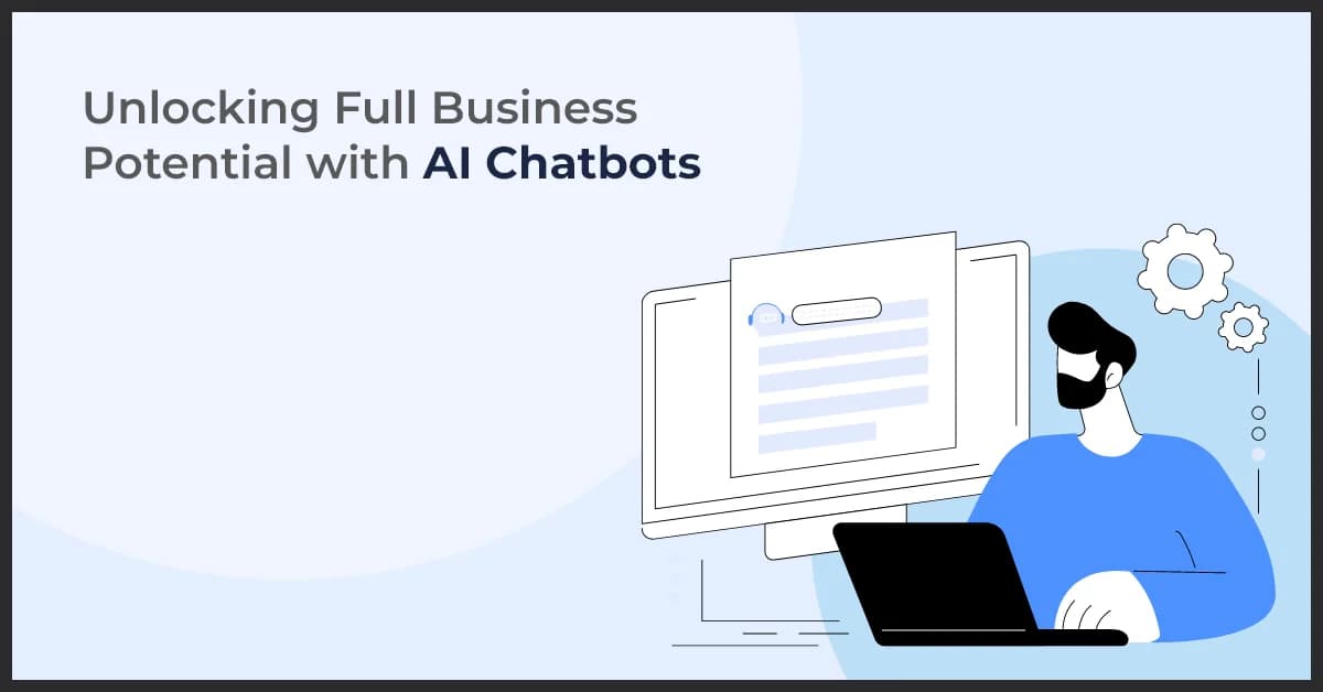 AI Chatbots for Business: Maximize Potential NowÂ