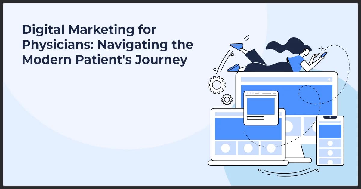 Digital Marketing for Physicians: Engaging Modern Patients Effectively