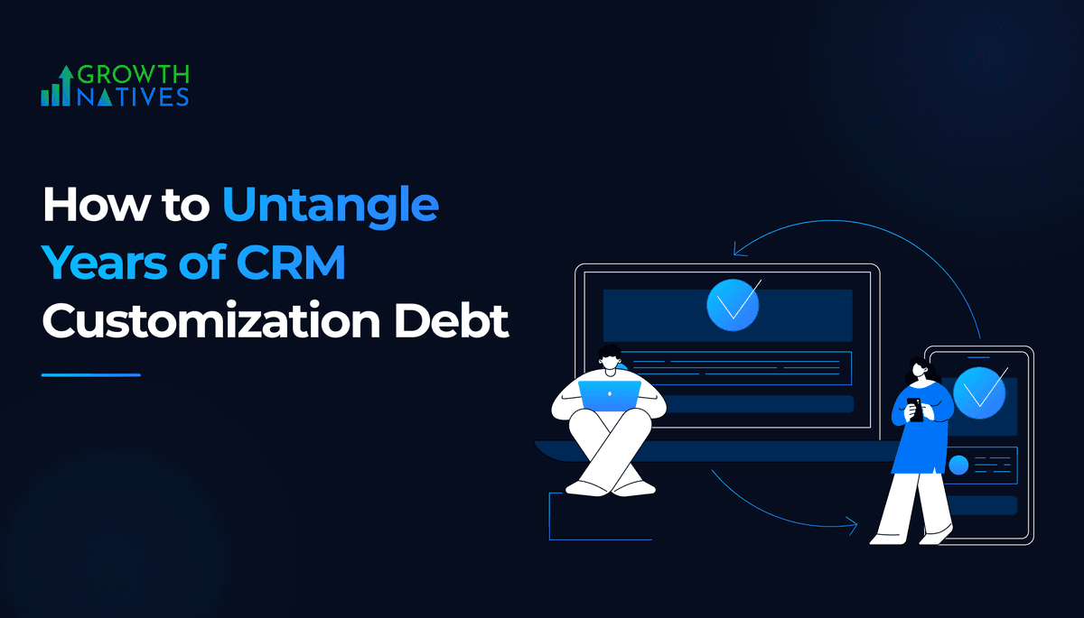 How to Untangle Years of CRM Customization Debt