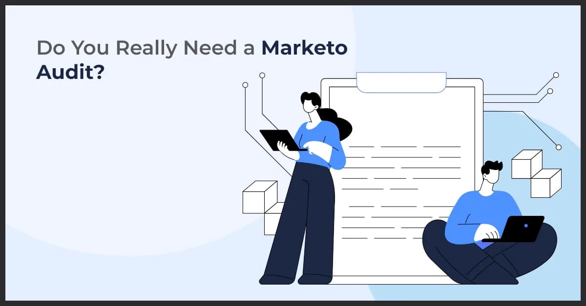 Do You Need a Marketo Audit to Improve Performance?