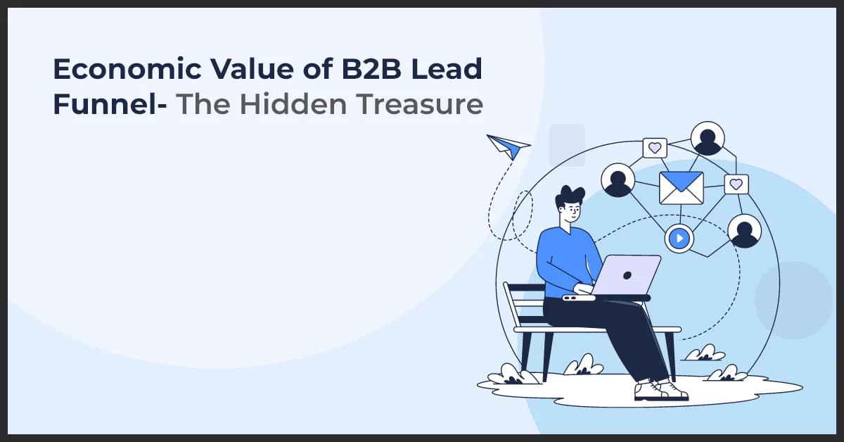 Economic Value of B2B Lead Funnel- The Hidden Treasure
