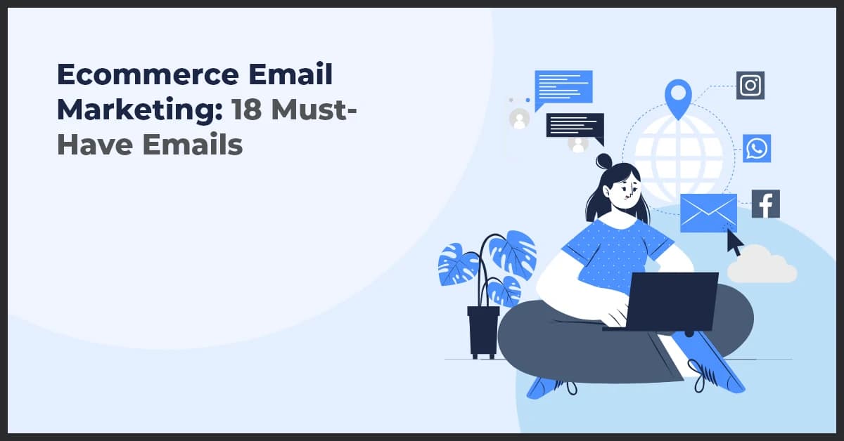Ecommerce Email Marketing: 18 Must-Have Emails