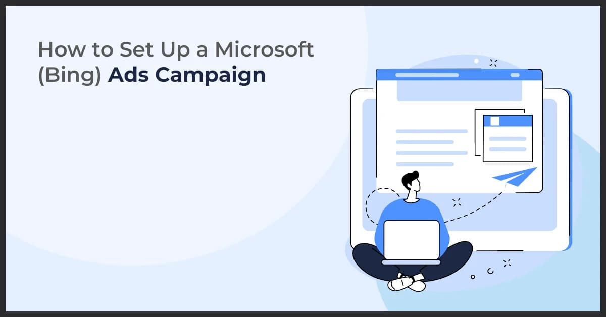 How to Set Up a Microsoft (Bing) Ads Campaign