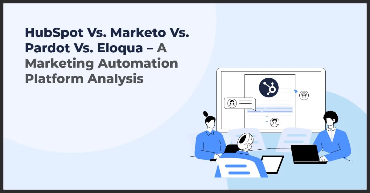 Comparing HubSpot, Marketo, Pardot, and Eloqua: Which Is Best?