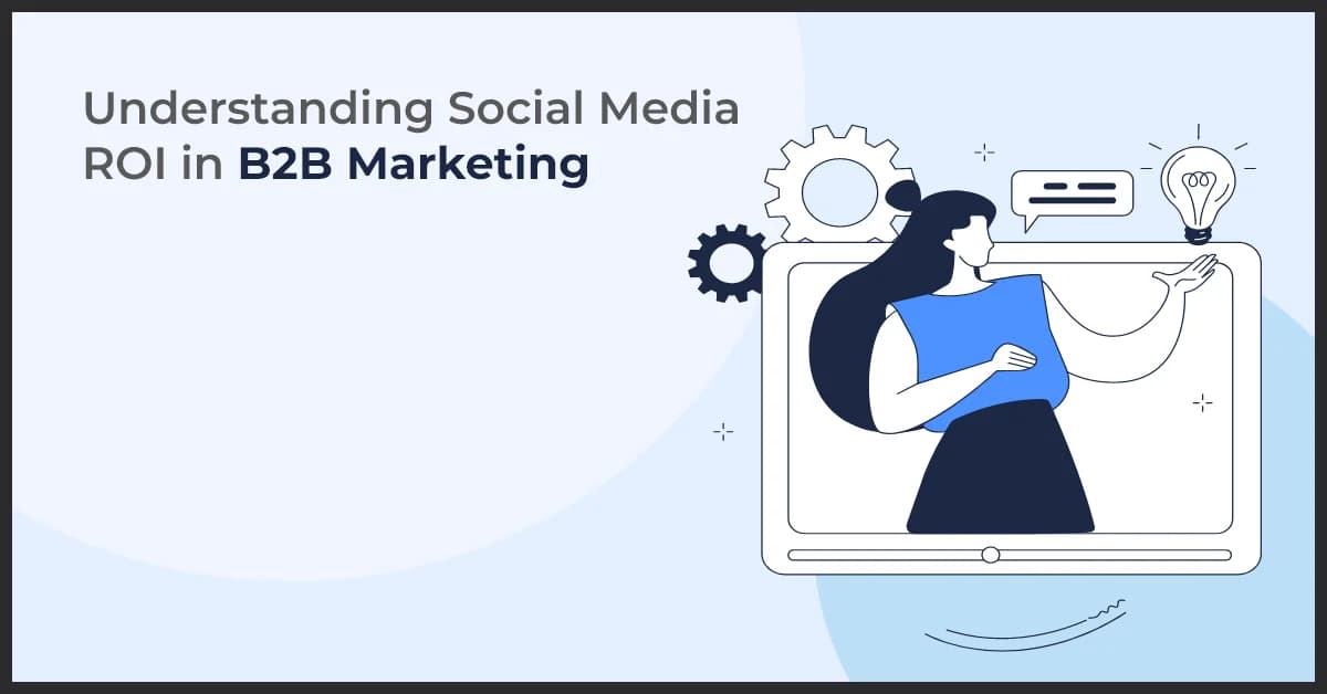Understanding Social Media ROI in B2B Marketing
