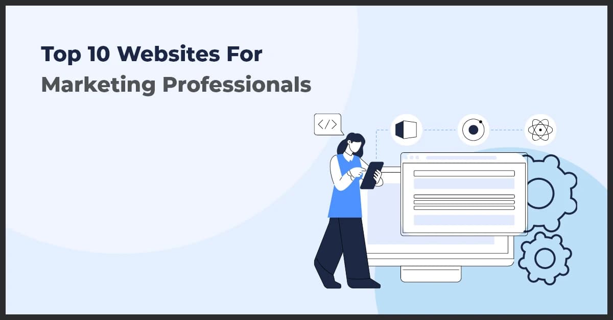 Top 10 Websites Every Marketing Professional Should Know