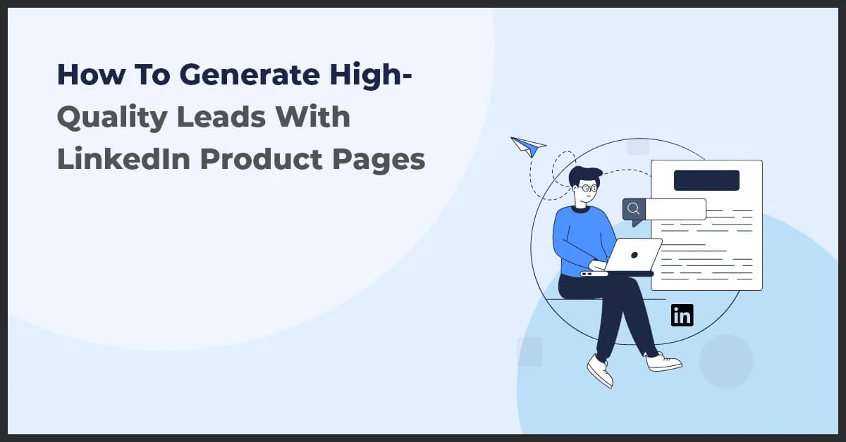 How To Generate High-Quality Leads With LinkedIn Product Pages