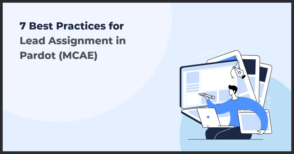 7 Best Practices for Lead Assignment in Pardot (MCAE)