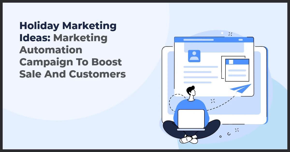 Holiday Marketing Ideas: Marketing Automation Campaign To Boost Sale And Customers
