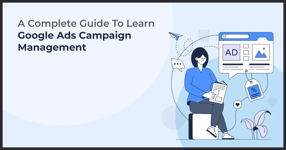 Google Ads Campaign Management Guide for Beginners and Experts