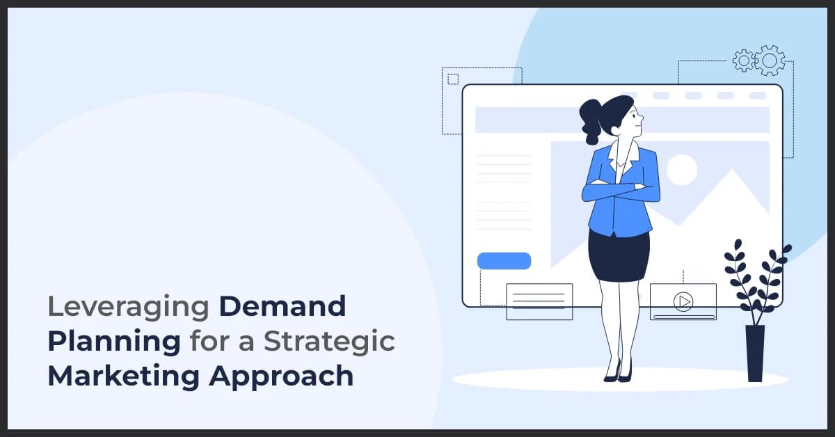 Demand Planning: A Strategic Approach to Marketing Success