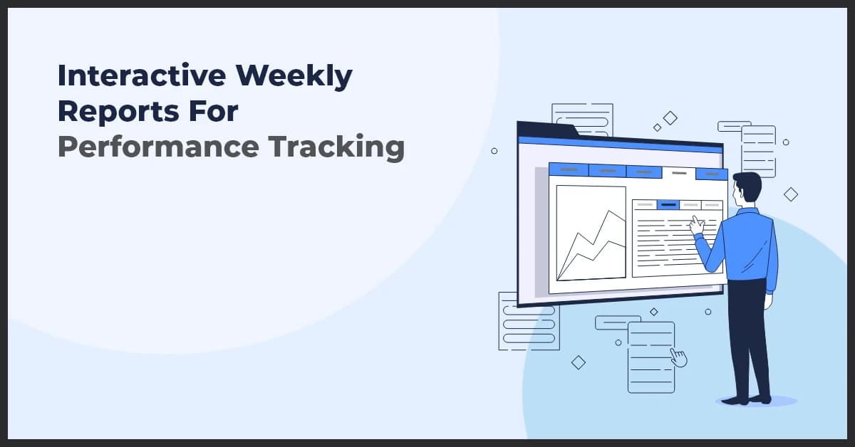 Interactive Weekly Reports For Performance Tracking