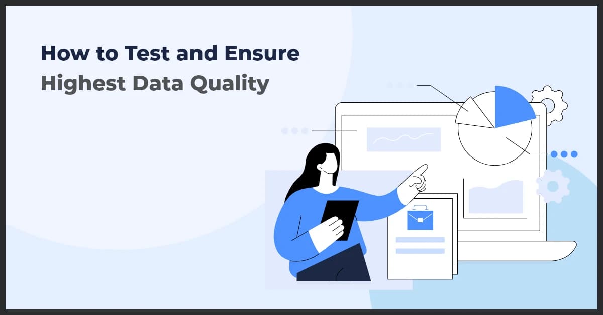 How to Test and Ensure Highest Data Quality