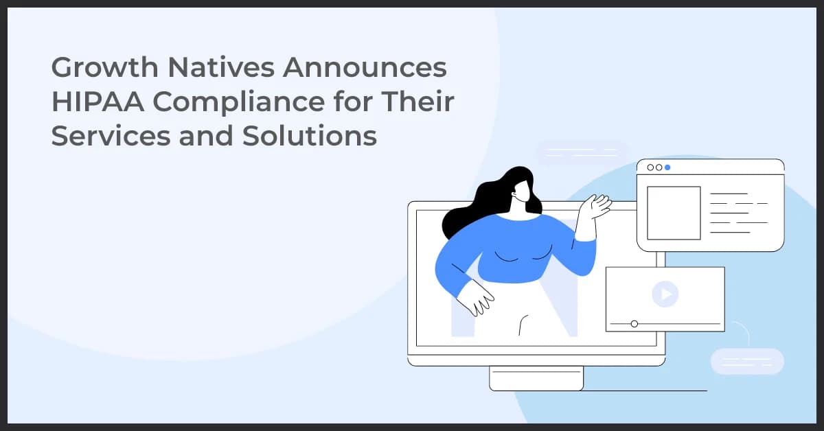 Growth Natives Announces HIPAA Compliance for Their Services and Solutions