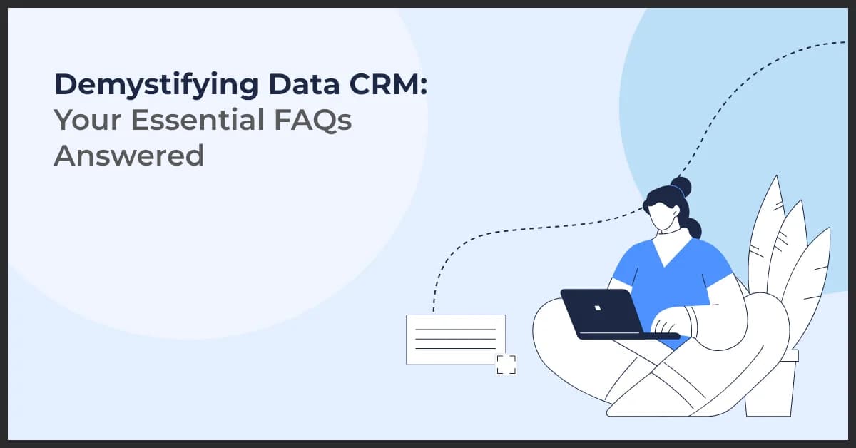 Demystifying Data CRM: Your Essential FAQs Answered
