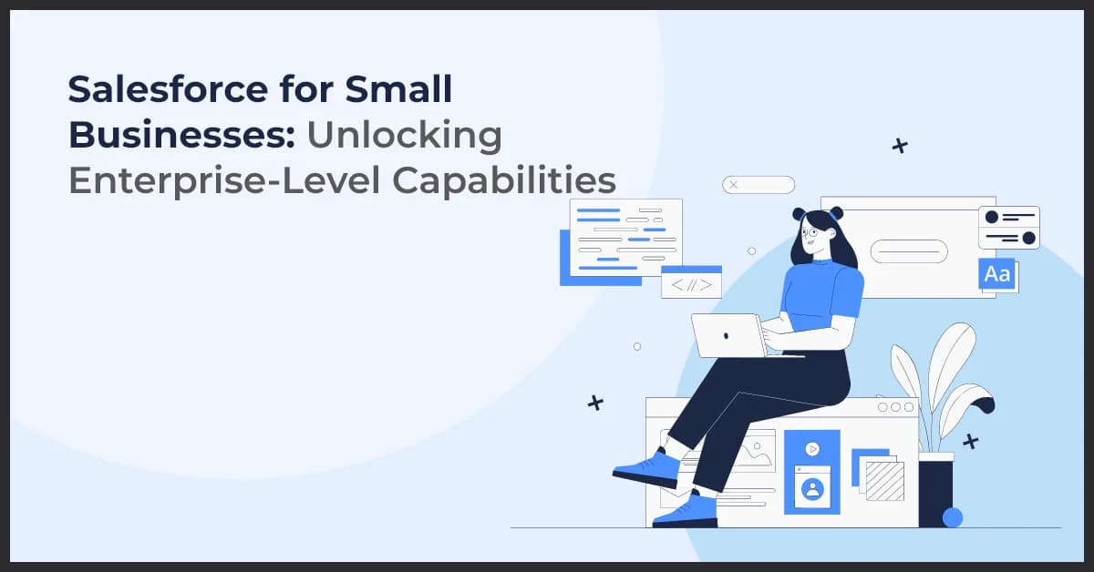 Unlocking the Power of Salesforce for Small Business Growth