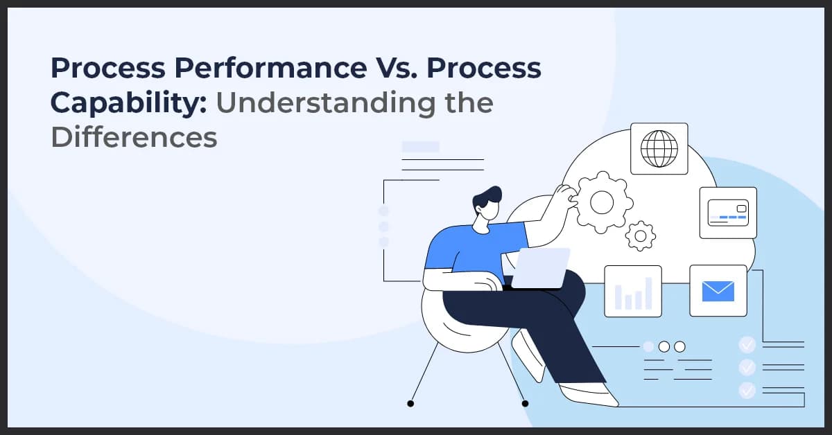 Process Performance vs Process Capability Which One Matters More