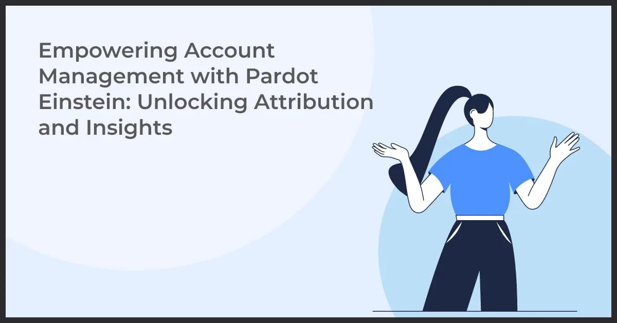 Pardot Einstein for Account Management: Unlock Attribution & Insights