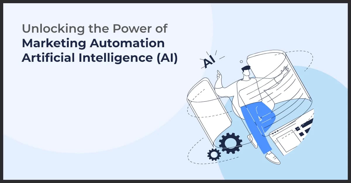 Unlocking the Power of Marketing Automation Artificial Intelligence (AI)