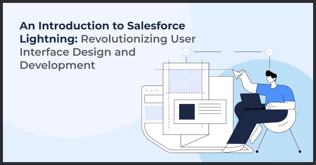 An Introduction to Salesforce Lightning: Revolutionizing User Interface Design and Development