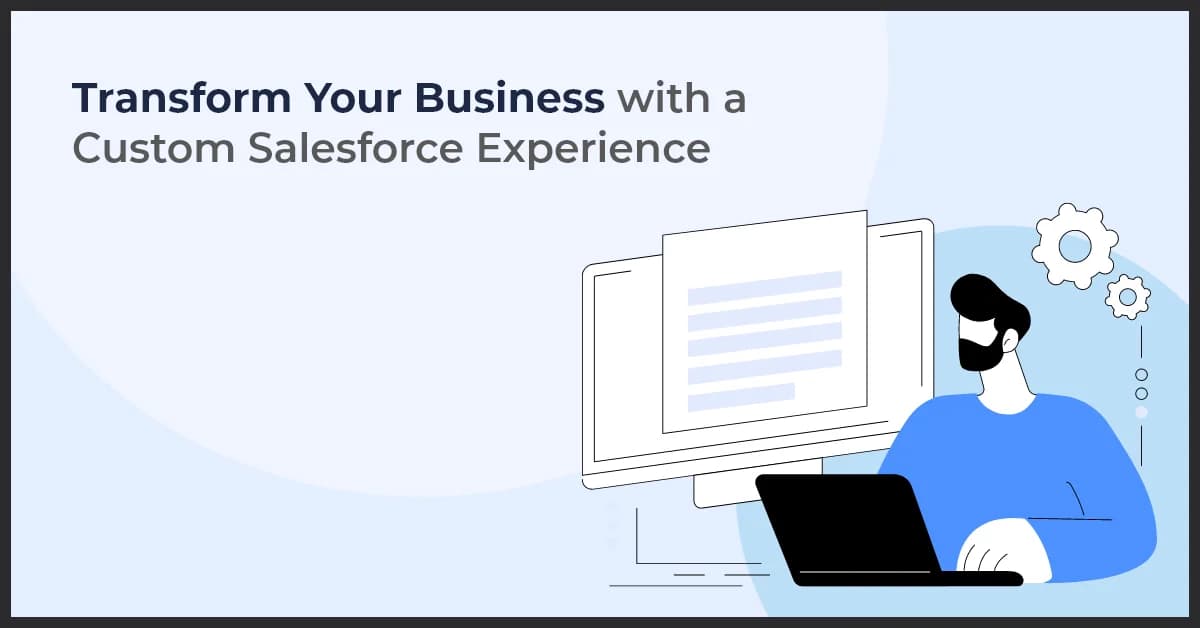 Transform Your Business with a Custom Salesforce Experience