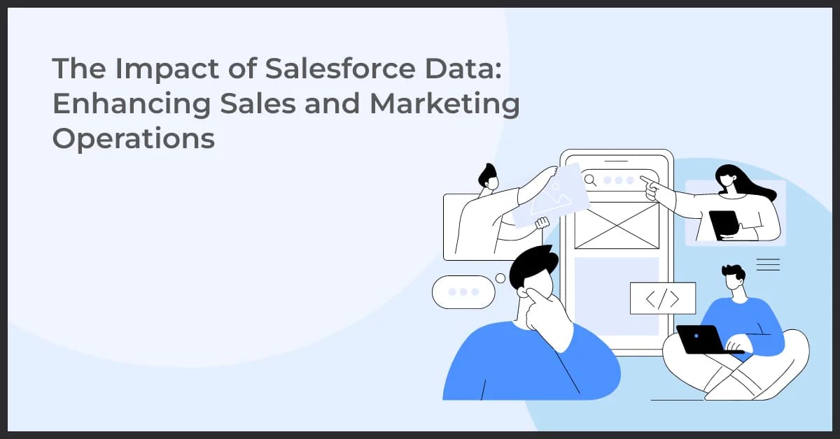The Impact of Salesforce Data: Enhancing Sales and Marketing Operations
