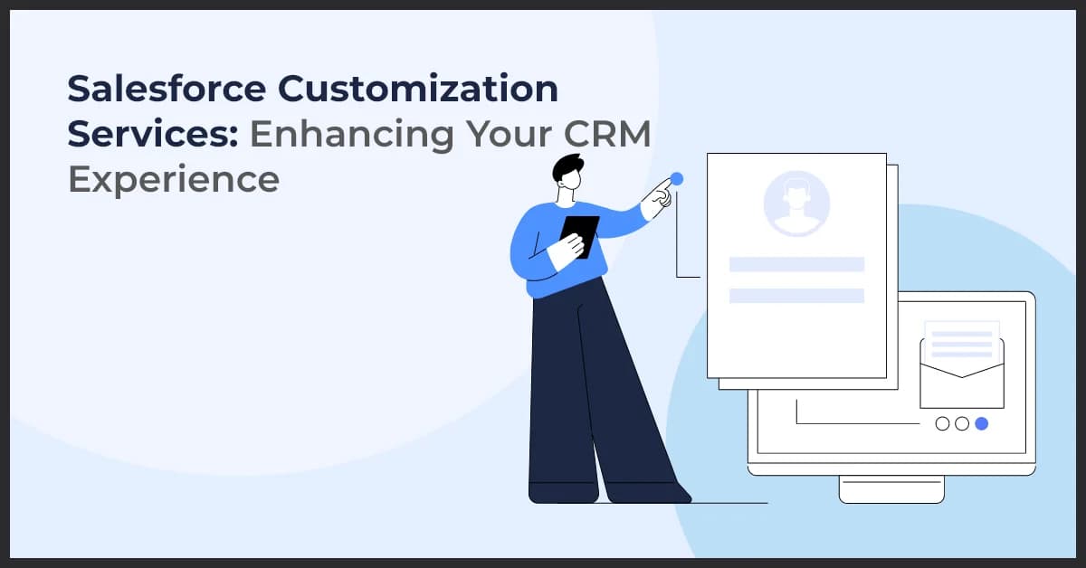 Salesforce Customization Services: Enhancing Your CRM Experience