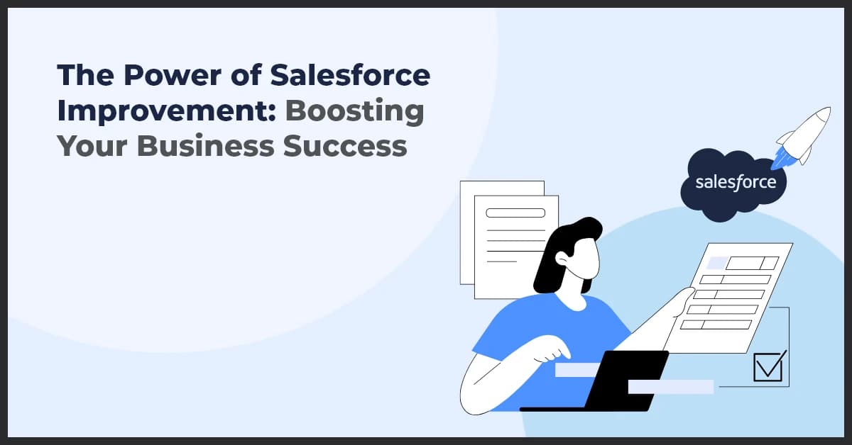 The Power of Salesforce Improvement: Boosting Your Business Success