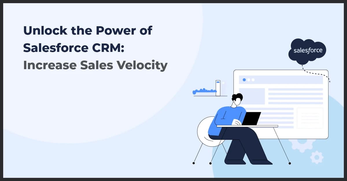 Unlock the Power of Salesforce CRM: Increase Sales Velocity