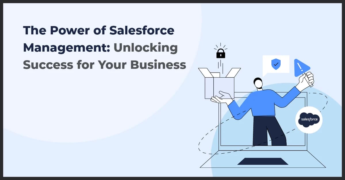 Salesforce Management: The Key to Unlocking Business Success