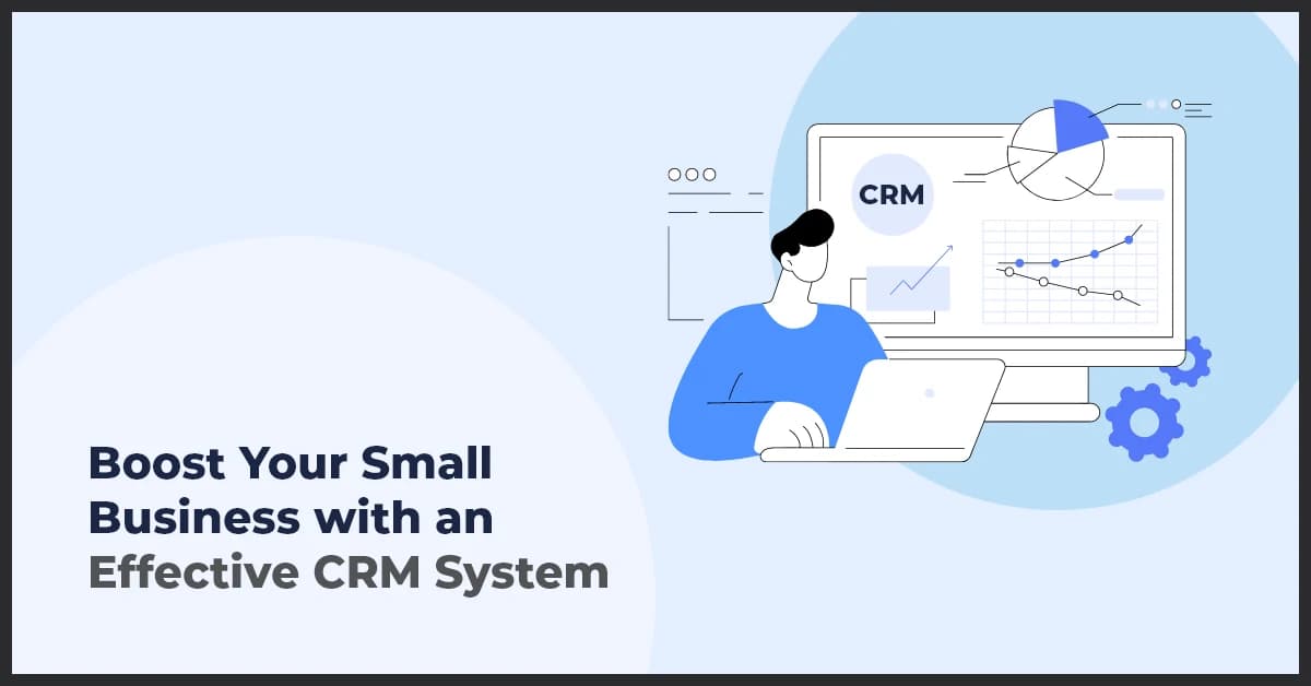 How Small Businesses Can Succeed with an Effective CRM System