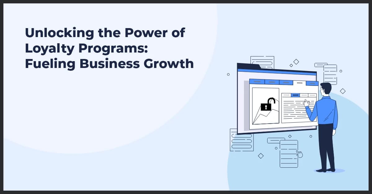 Unlocking the Power of Loyalty Programs: Fueling Business Growth