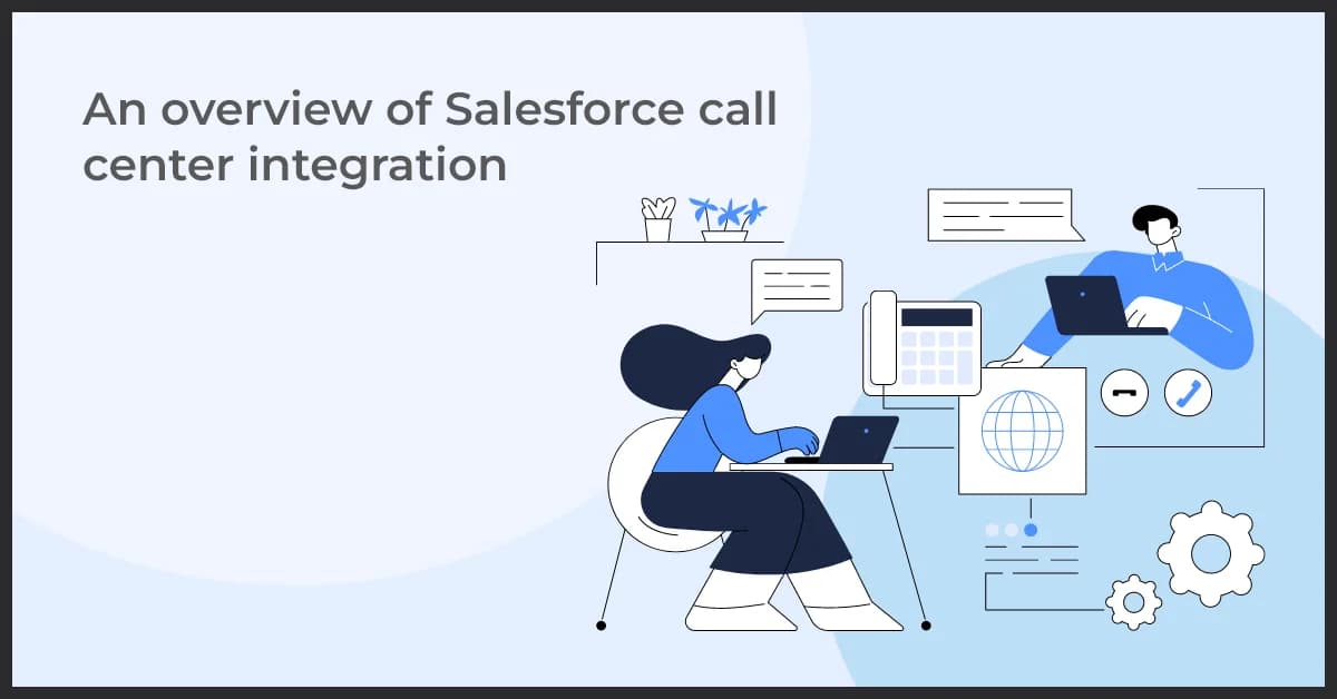 An overview of Salesforce call center integration