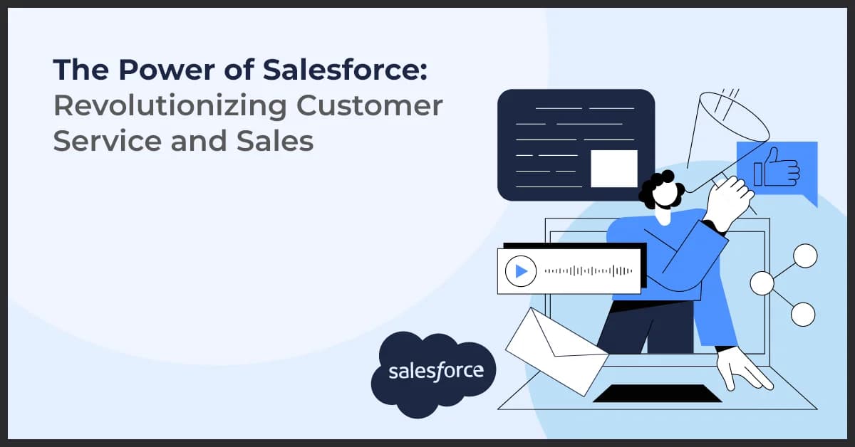 The Power of Salesforce: Revolutionizing Customer Service and Sales