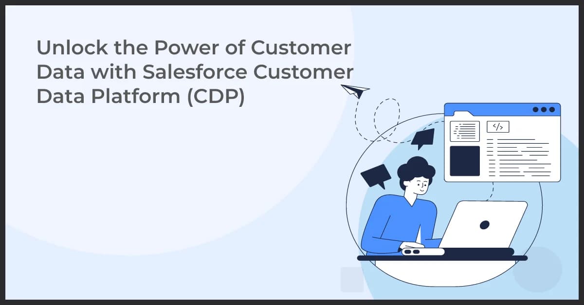 Unlock the Power of Customer Data with Salesforce Customer Data Platform (CDP)