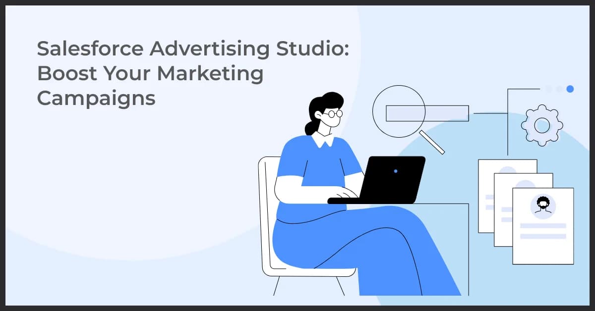 Salesforce Advertising Studio Features to Improve Your Campaigns