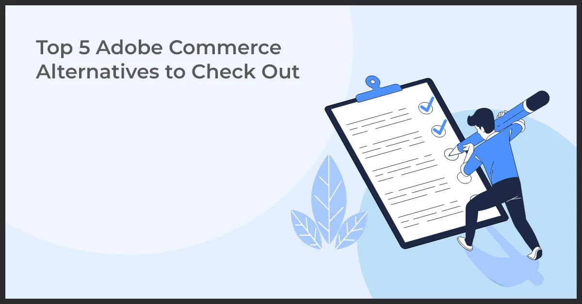 Top 5 Adobe Commerce Alternatives to Check Out