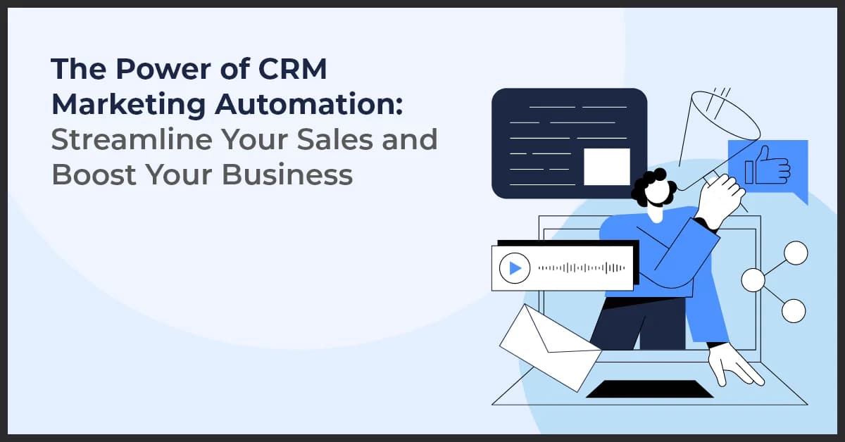 The Power of CRM Marketing Automation: Streamline Your Sales and Boost Your Business