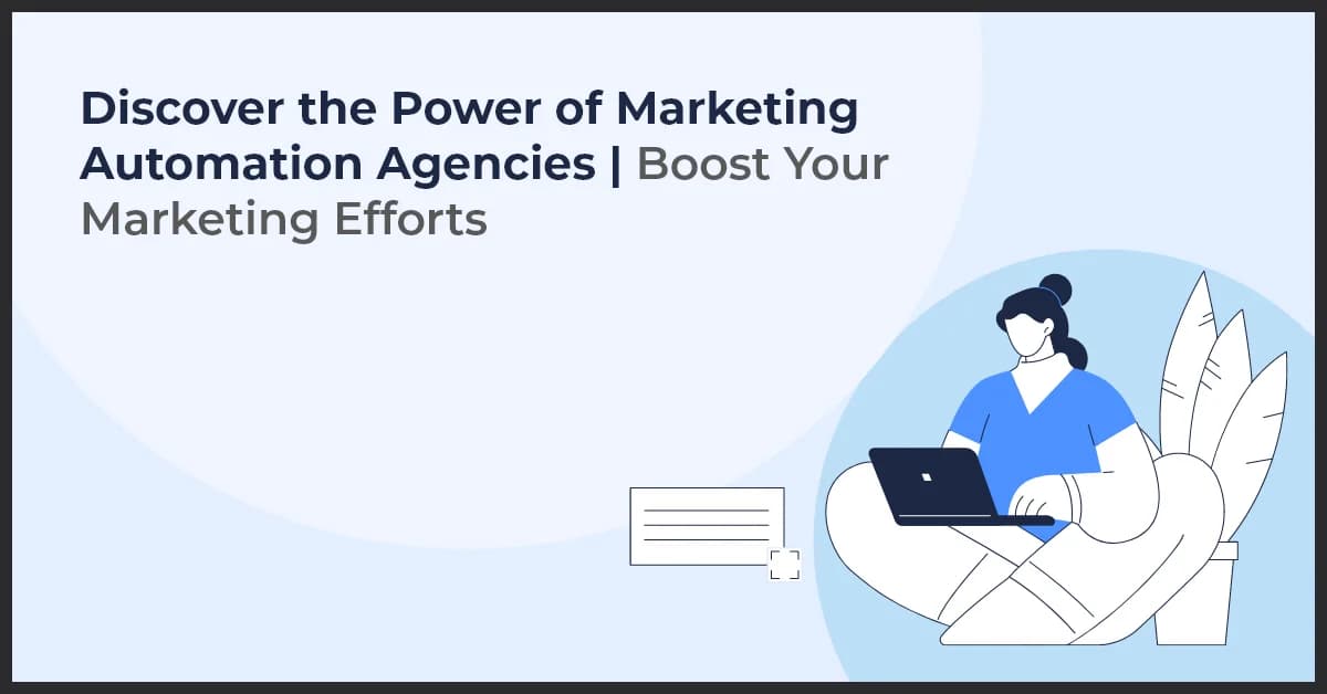Discover the Power of Marketing Automation Agencies | Boost Your Marketing Efforts