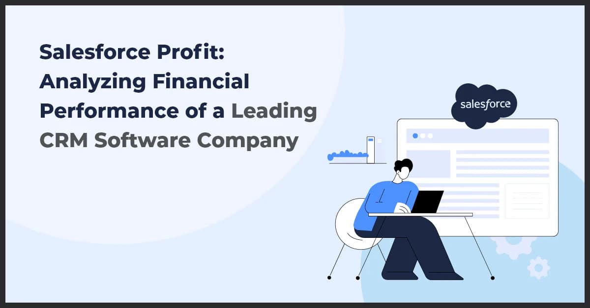 Salesforce Profit: Analyzing Financial Performance of a Leading CRM Software Company
