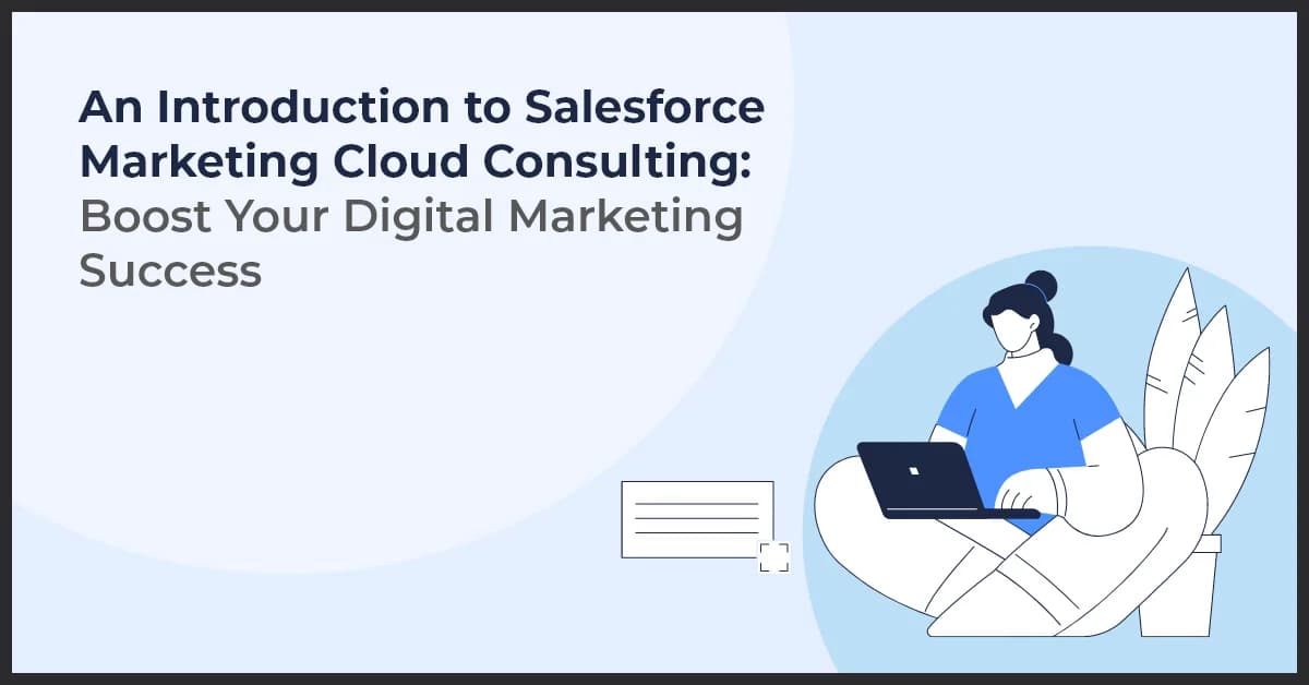 Salesforce Marketing Cloud Consulting: Strategy to Success