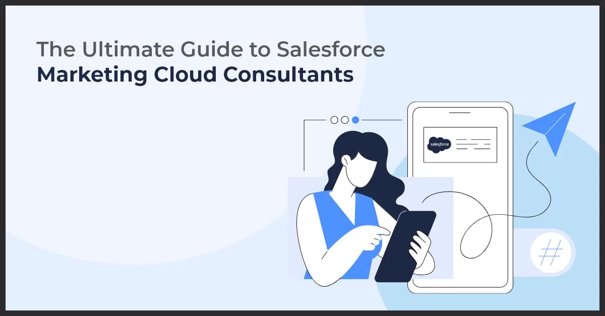 The Ultimate Guide to Salesforce Marketing Cloud Consultants