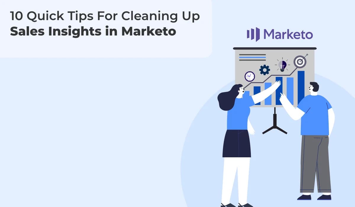 Improve Your Marketo Sales Insights with These Cleanup Tips