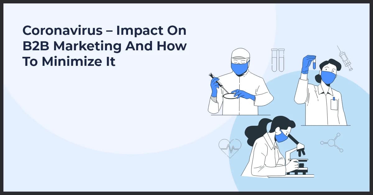 Coronavirus – Impact On B2B Marketing And How To Minimize It