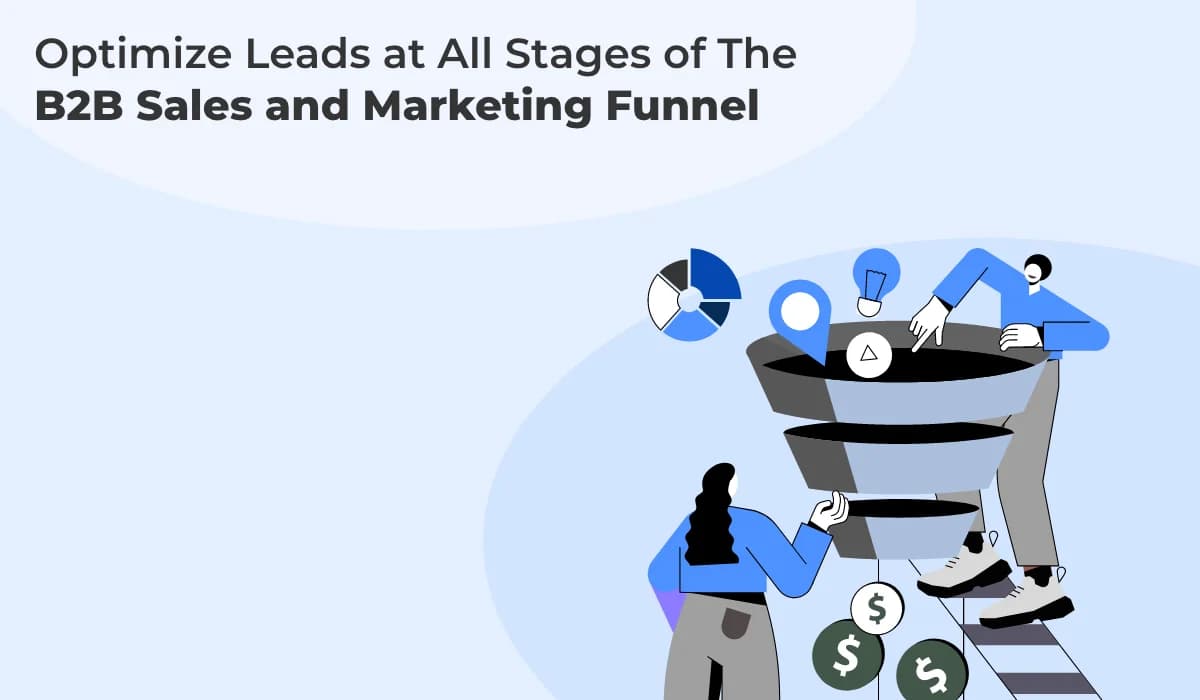 B2B Sales and Marketing Funnel: Optimize Leads at Every Stage