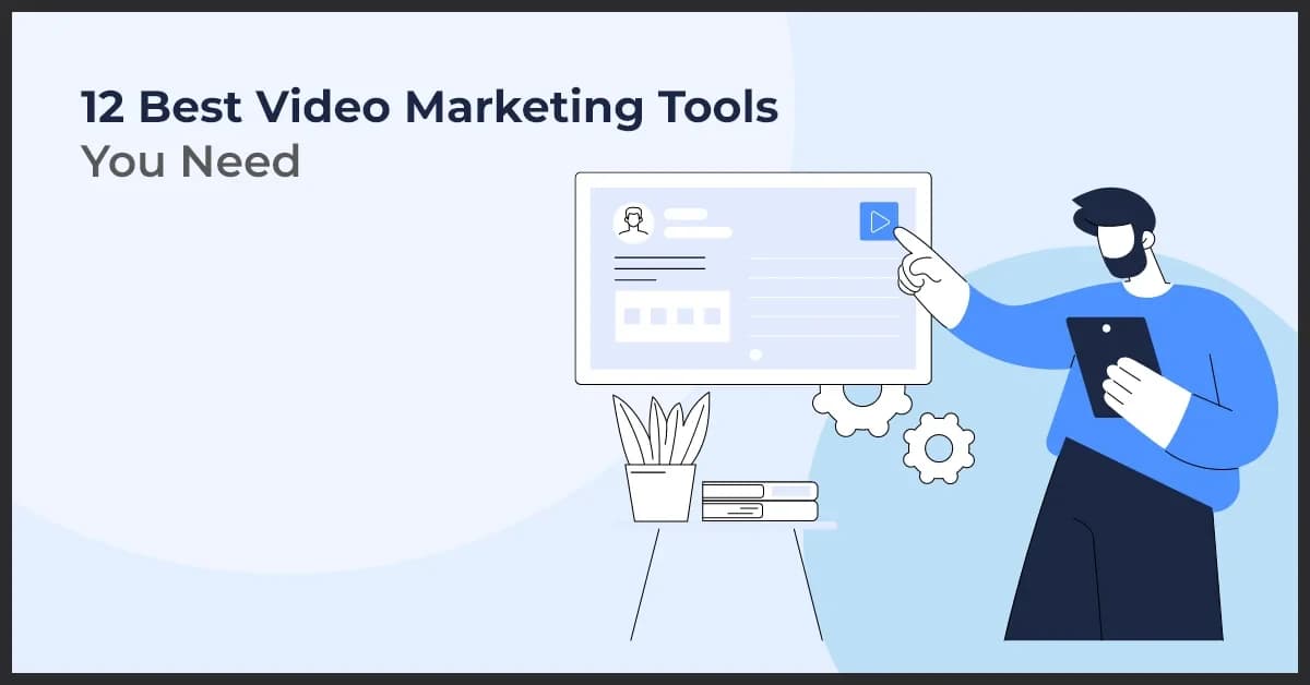 12 Best Video Marketing Tools You Must Need