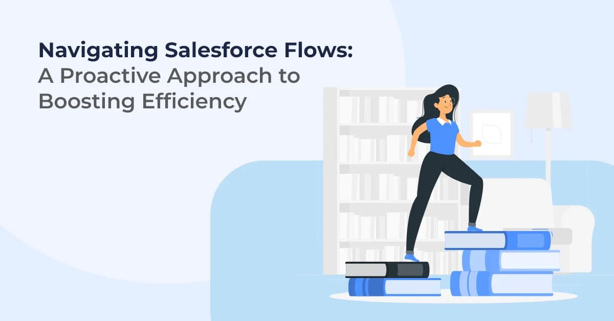 Salesforce Flows: Best Practices for Efficient Automation & Process Optimization