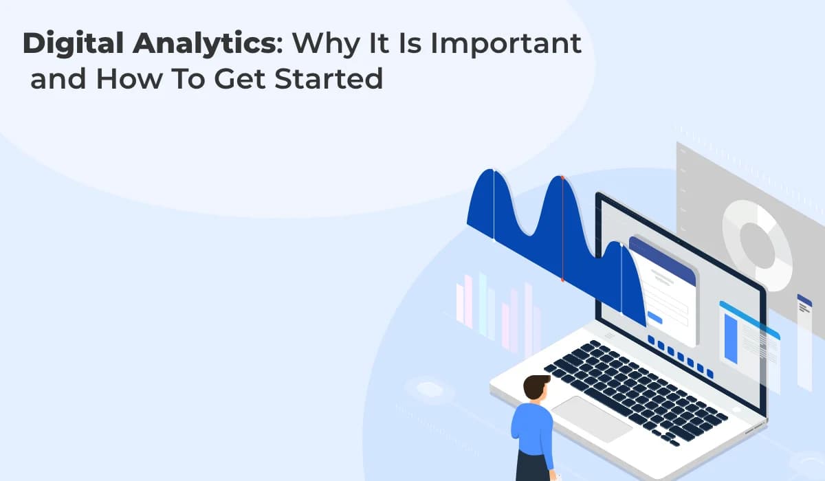 Digital Analytics: Why It Is Important and How To Get Started